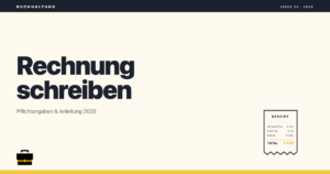 Rechnung schreiben: Pflichtangaben, Anleitung und Vorlagen 2026