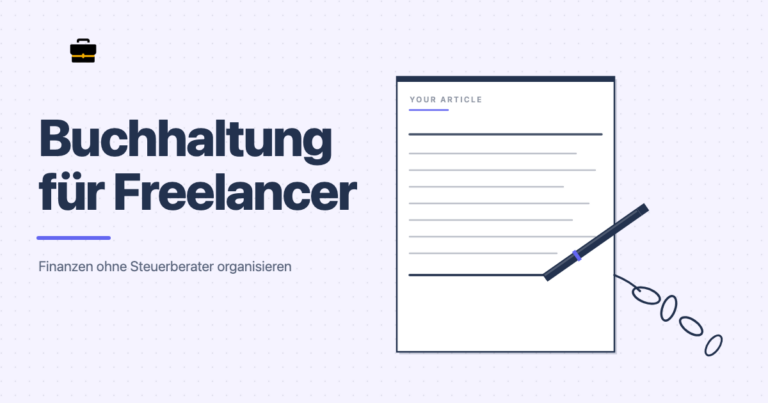 Buchhaltung für Freelancer: Finanzen ohne Steuerberater organisieren