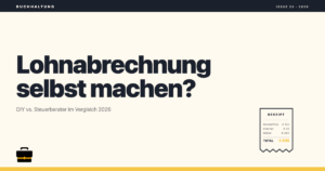 Lohnabrechnung selbst machen oder Steuerberater? Schritt-für-Schritt-Vergleich 2026
